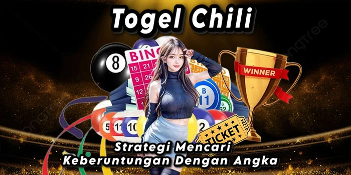 Togel Chili – Strategi Mencari Keberuntungan Dengan Angka