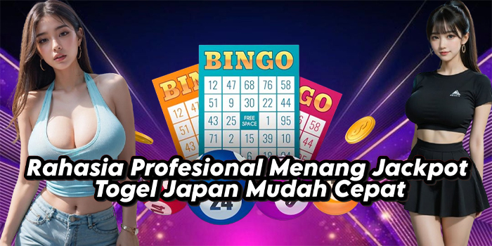 Rahasia Profesional Menang Jackpot Togel Japan Mudah Cepat