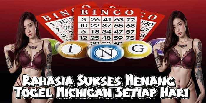 Rahasia Sukses Menang Togel Michigan Setiap Hari