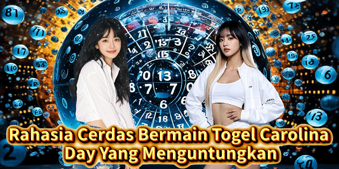 Rahasia Cerdas Bermain Togel Carolina Day Yang Menguntungkan